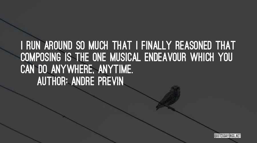 Anytime Anywhere Quotes By Andre Previn