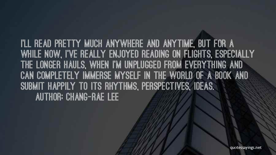 Anytime Anywhere Quotes By Chang-rae Lee