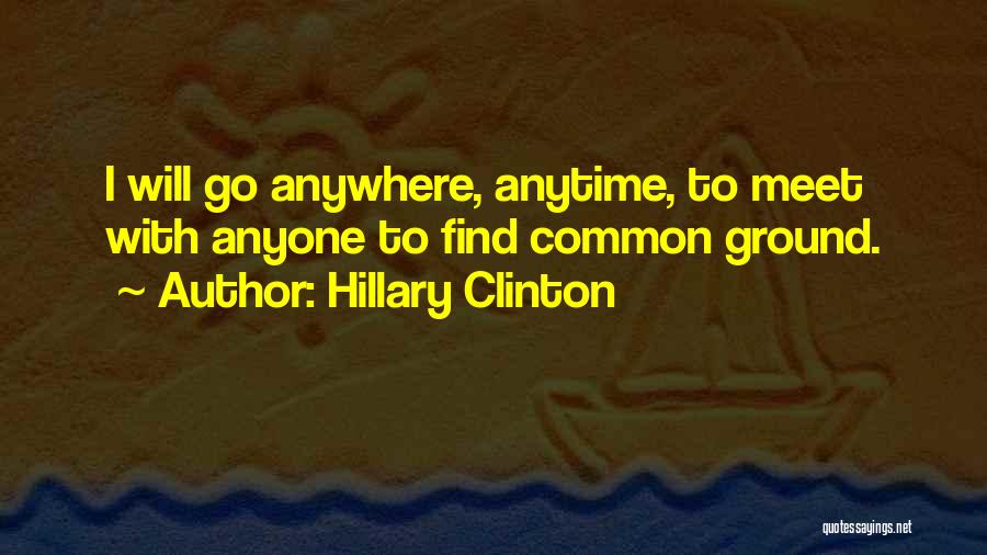 Anytime Anywhere Quotes By Hillary Clinton