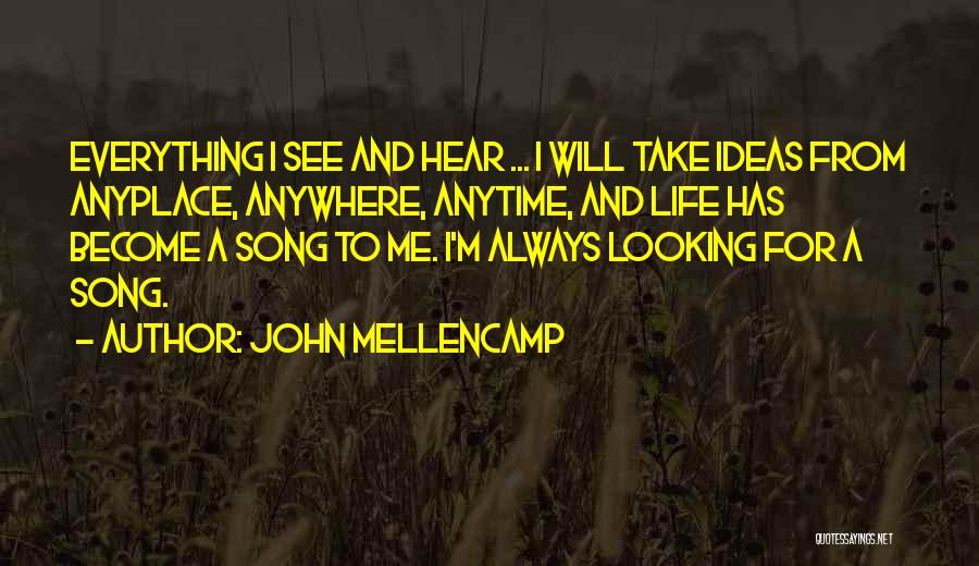 Anytime Anywhere Quotes By John Mellencamp