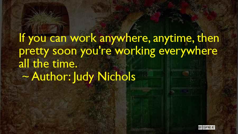 Anytime Anywhere Quotes By Judy Nichols