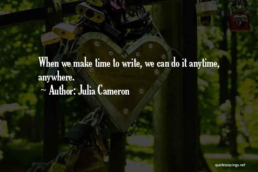 Anytime Anywhere Quotes By Julia Cameron