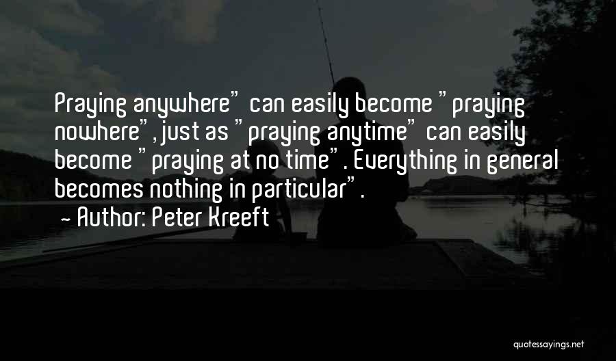 Anytime Anywhere Quotes By Peter Kreeft