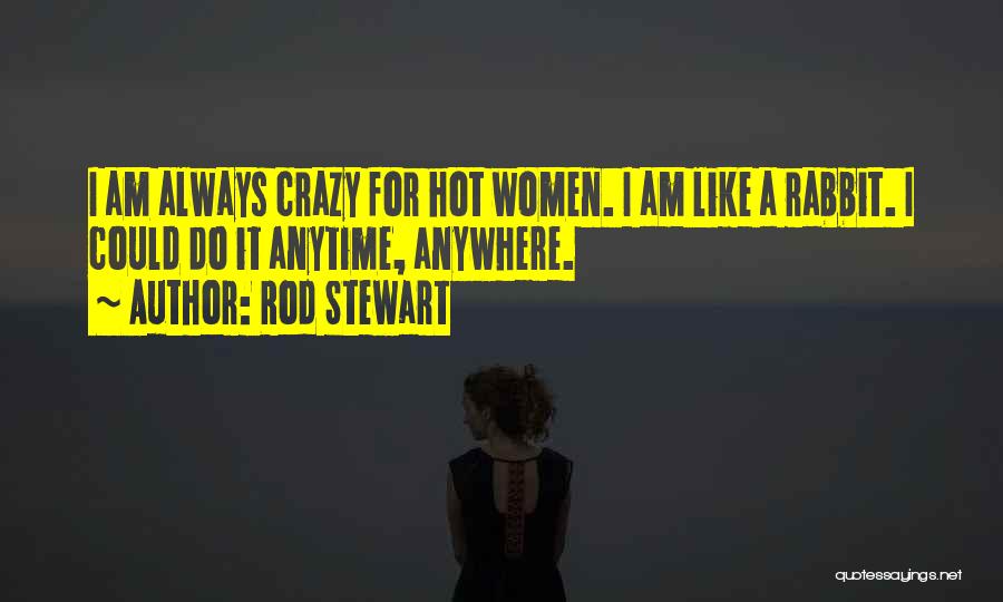 Anytime Anywhere Quotes By Rod Stewart