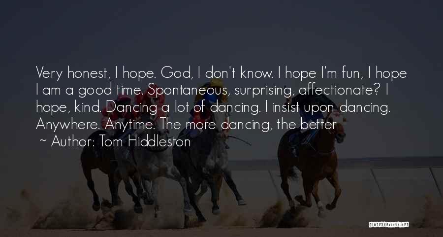 Anytime Anywhere Quotes By Tom Hiddleston