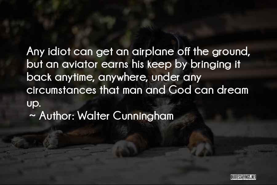 Anytime Anywhere Quotes By Walter Cunningham