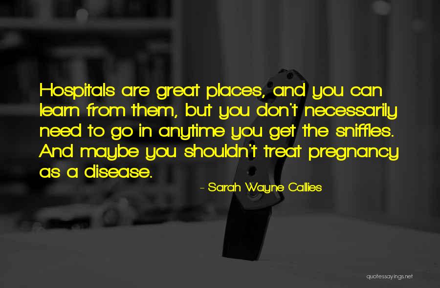 Anytime You Need Me Quotes By Sarah Wayne Callies Anytime You Need Me Quotes By Sarah Wayne Callies