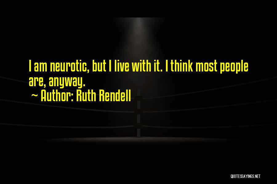 Anyway Quotes By Ruth Rendell