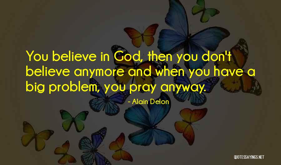 Anyway When Quotes By Alain Delon Anyway When Quotes By Alain Delon