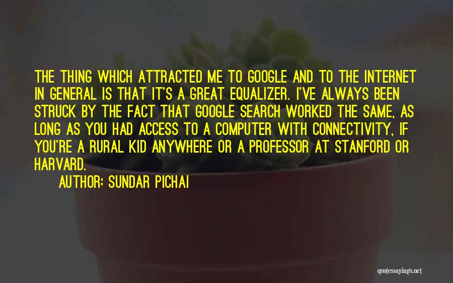 Anywhere As Long As I'm With You Quotes By Sundar Pichai