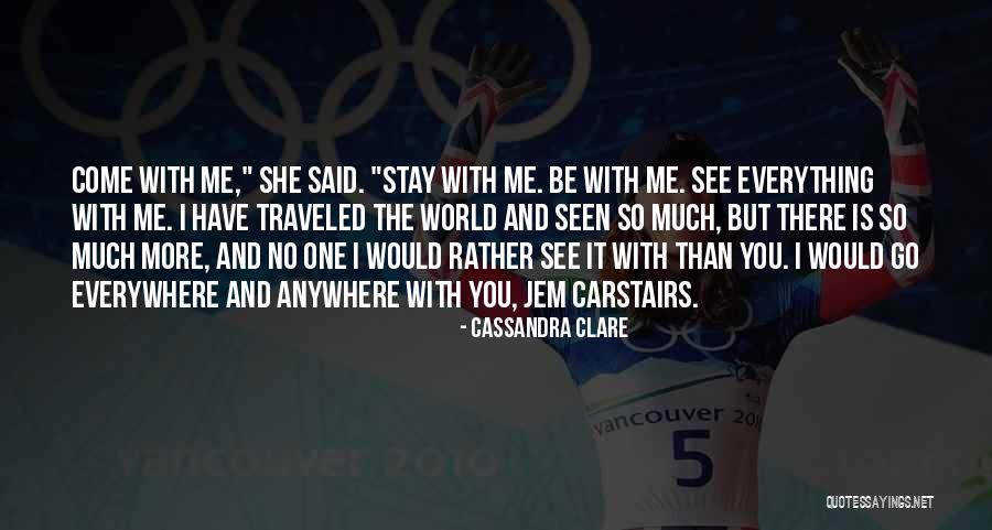 Anywhere But With You Quotes By Cassandra Clare Anywhere But With You Quotes By Cassandra Clare