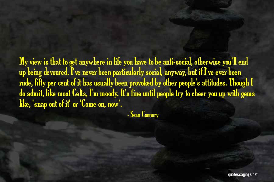 Anywhere But With You Quotes By Sean Connery Anywhere But With You Quotes By Sean Connery