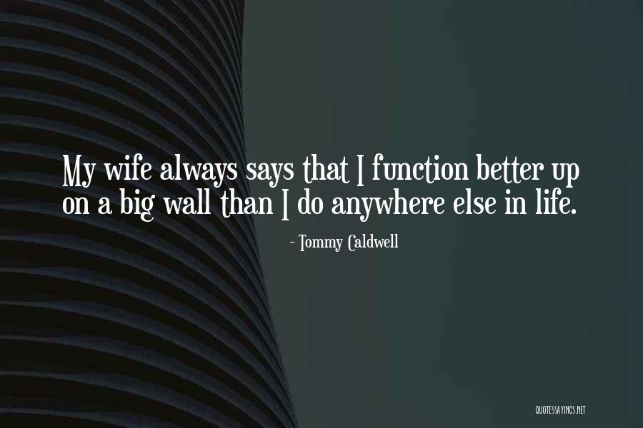 Anywhere In Quotes By Tommy Caldwell Anywhere In Quotes By Tommy Caldwell