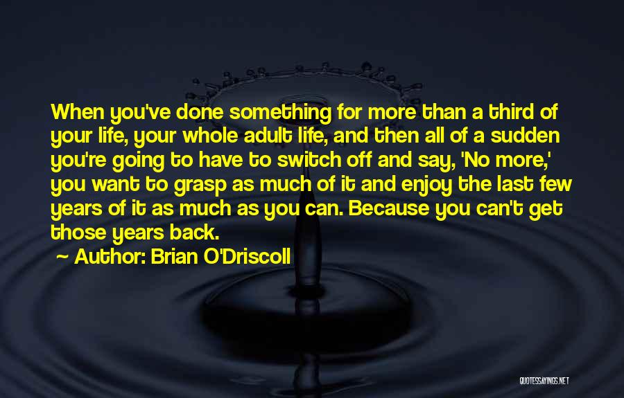 Anzuelos Quotes By Brian O'Driscoll