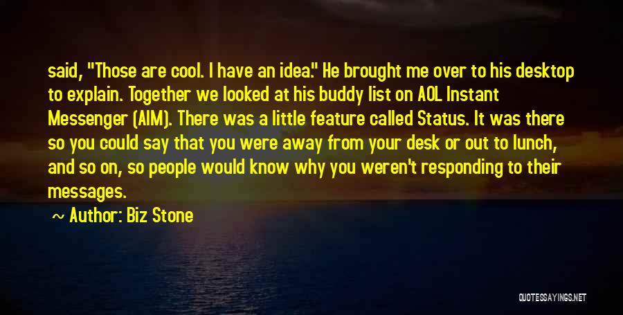 Aol Instant Messenger Quotes By Biz Stone