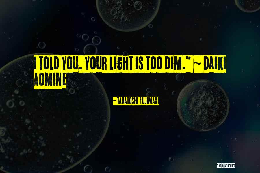 Aomine Daiki Quotes By Tadatoshi Fujimaki Aomine Daiki Quotes By Tadatoshi Fujimaki