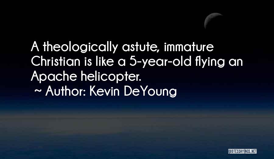 Apache Helicopter Quotes By Kevin DeYoung