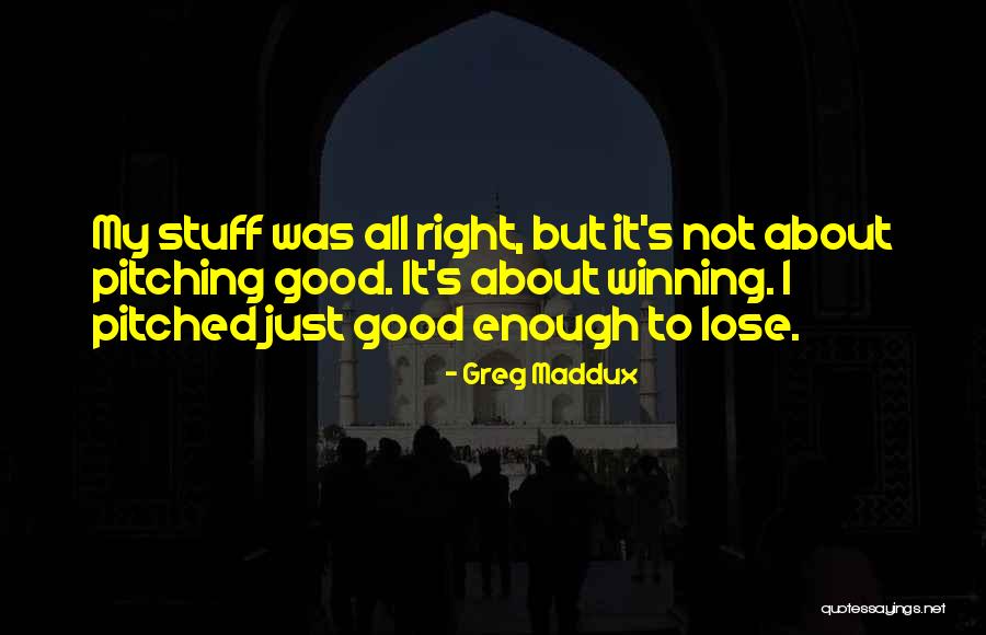 Apapun Atau Quotes By Greg Maddux Apapun Atau Quotes By Greg Maddux