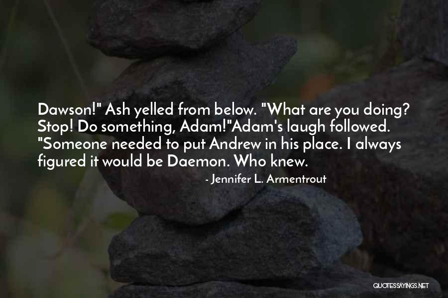 Aparatura Oftalmologie Quotes By Jennifer L. Armentrout Aparatura Oftalmologie Quotes By Jennifer L. Armentrout