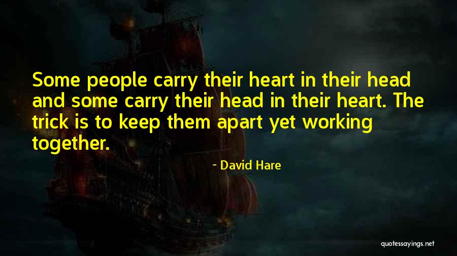 Apart But Still Together Quotes By David Hare Apart But Still Together Quotes By David Hare