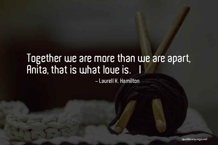 Apart But Still Together Quotes By Laurell K. Hamilton Apart But Still Together Quotes By Laurell K. Hamilton