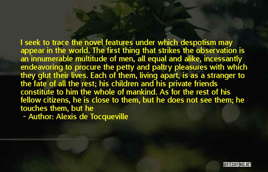 Apart Friends Quotes By Alexis De Tocqueville