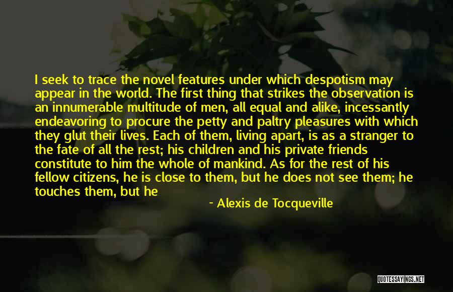 Apart Friends Quotes By Alexis De Tocqueville Apart Friends Quotes By Alexis De Tocqueville