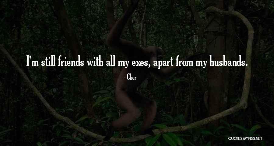 Apart Friends Quotes By Cher Apart Friends Quotes By Cher