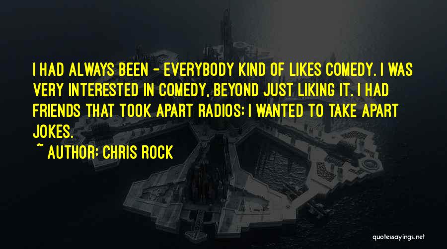 Apart Friends Quotes By Chris Rock
