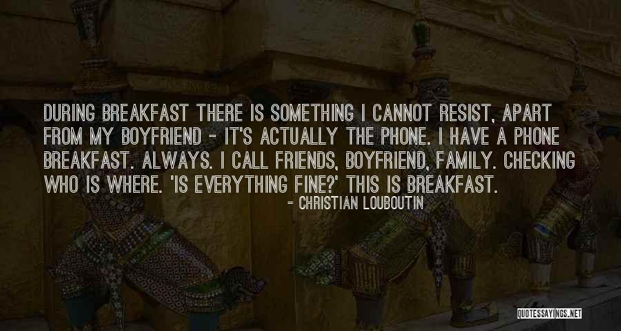 Apart Friends Quotes By Christian Louboutin