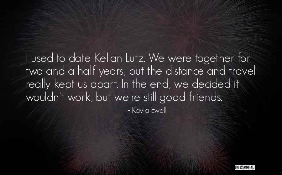 Apart Friends Quotes By Kayla Ewell