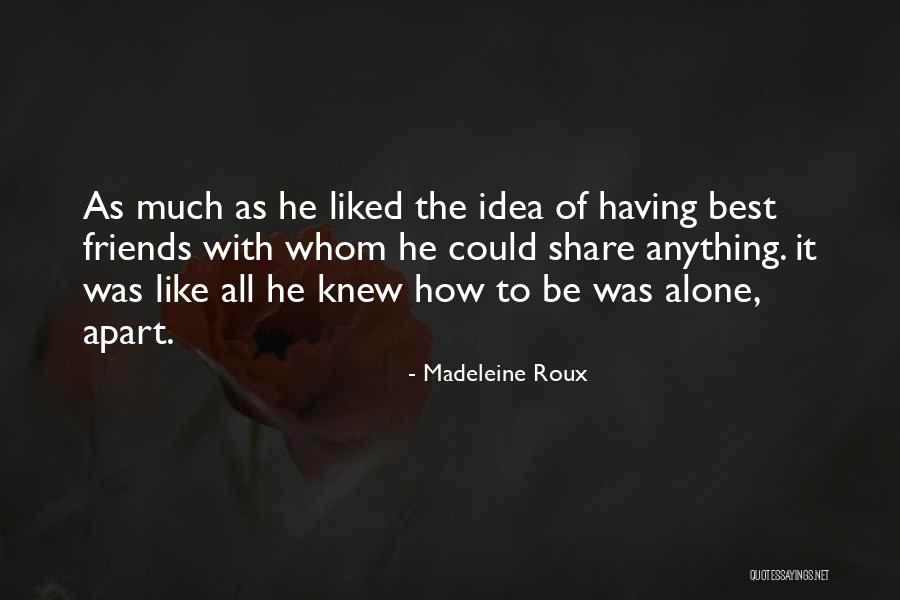 Apart Friends Quotes By Madeleine Roux Apart Friends Quotes By Madeleine Roux