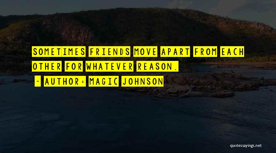 Apart Friends Quotes By Magic Johnson