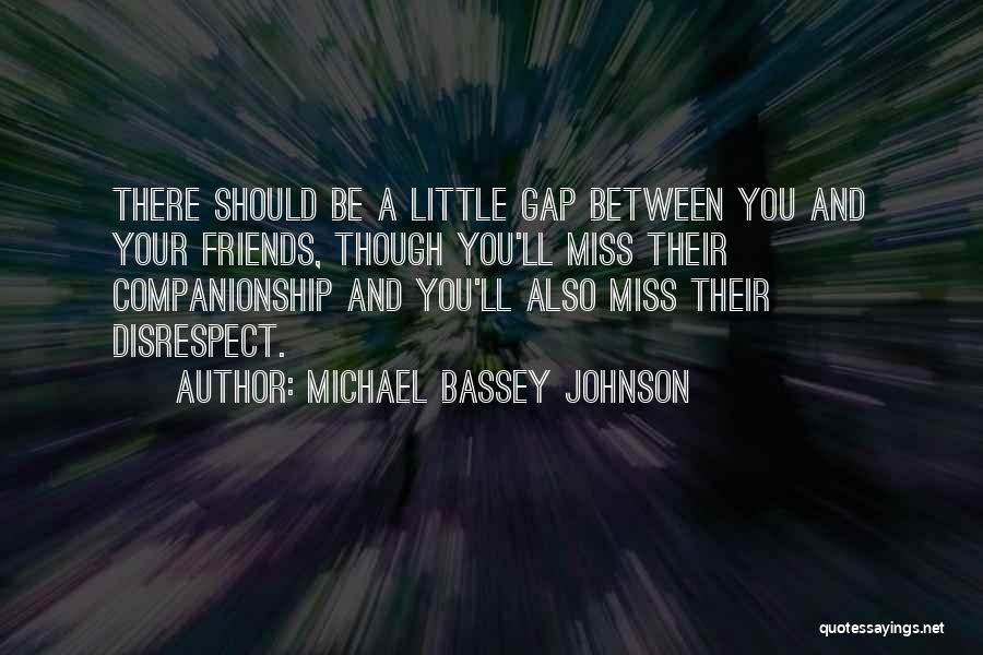 Apart Friends Quotes By Michael Bassey Johnson