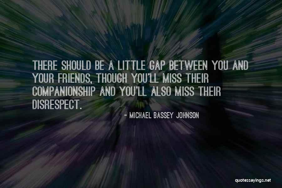 Apart Friends Quotes By Michael Bassey Johnson