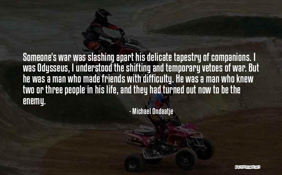 Apart Friends Quotes By Michael Ondaatje Apart Friends Quotes By Michael Ondaatje