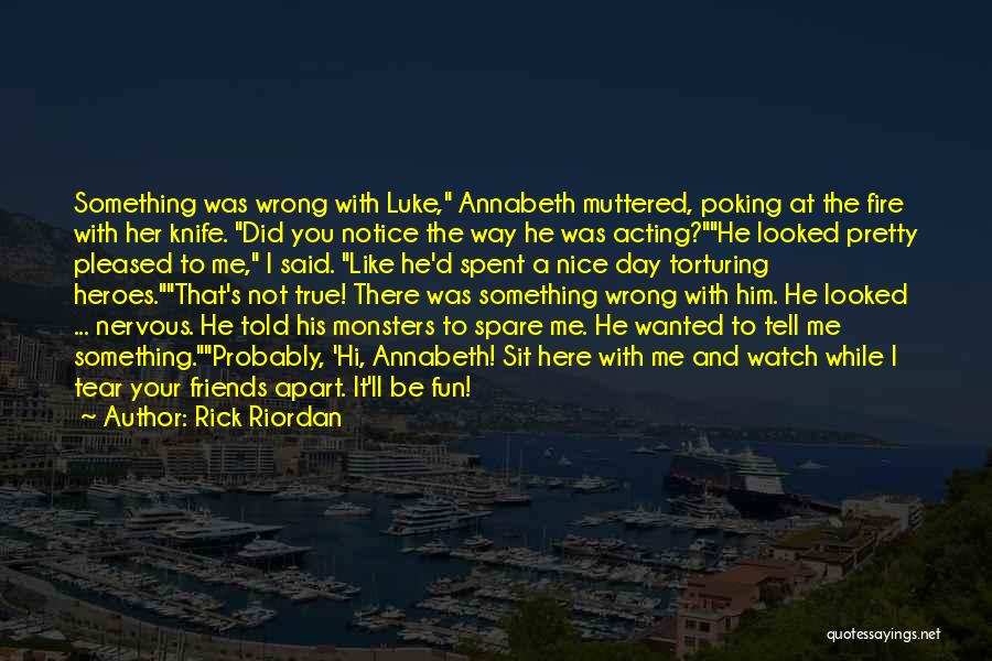 Apart Friends Quotes By Rick Riordan