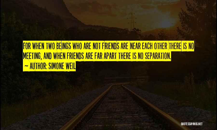 Apart Friends Quotes By Simone Weil