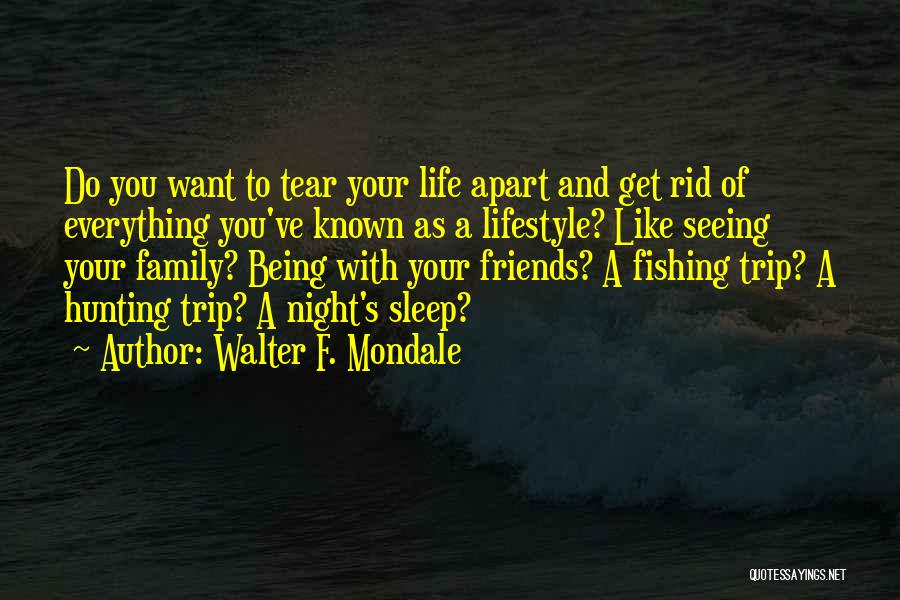 Apart Friends Quotes By Walter F. Mondale