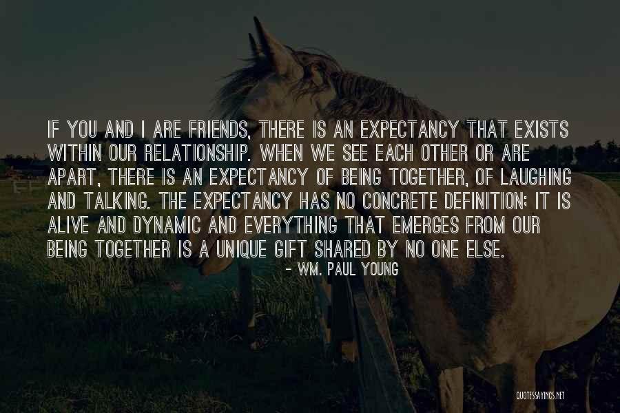 Apart Friends Quotes By Wm. Paul Young Apart Friends Quotes By Wm. Paul Young