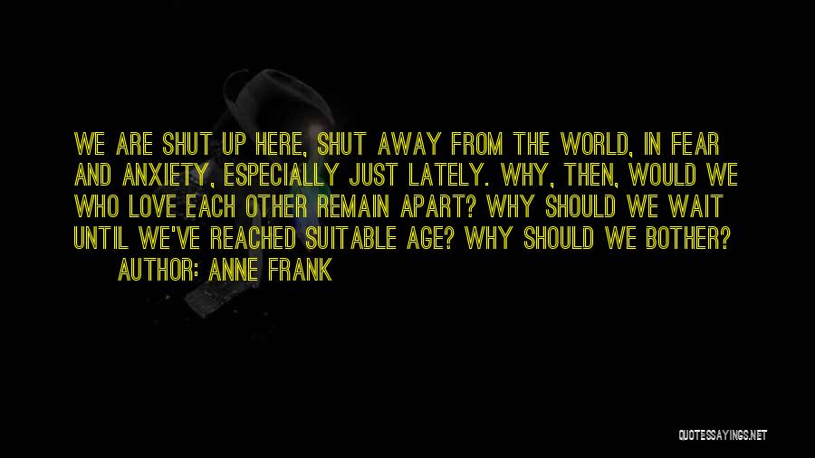 Apart From Each Other Quotes By Anne Frank