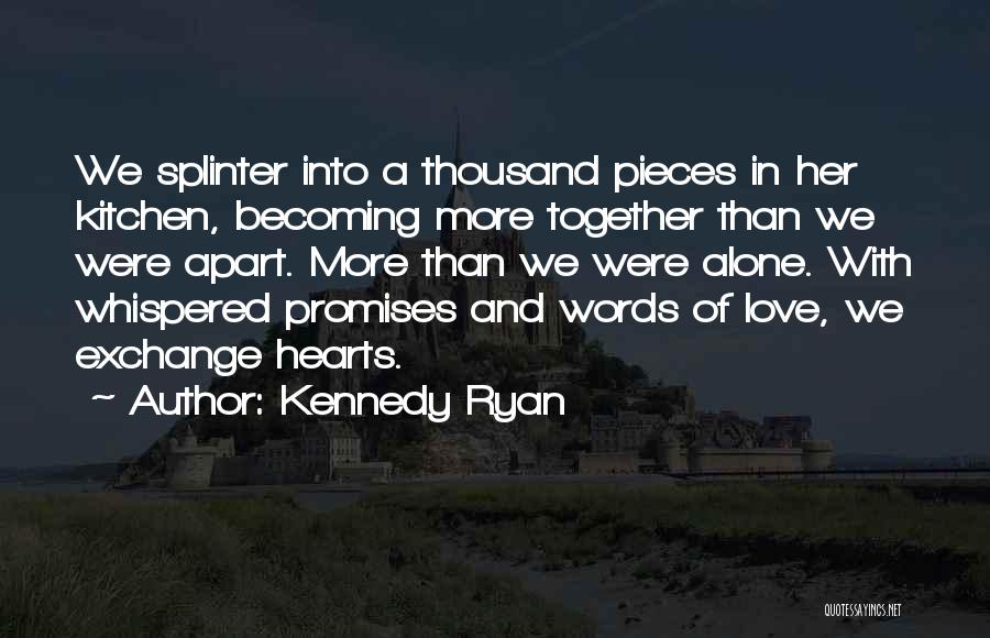 Apart Love Quotes By Kennedy Ryan