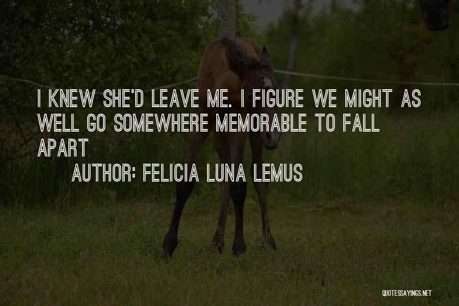 Apart Quotes By Felicia Luna Lemus