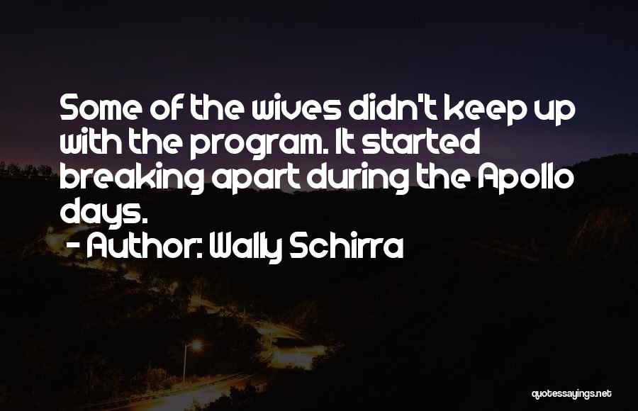 Apart Quotes By Wally Schirra