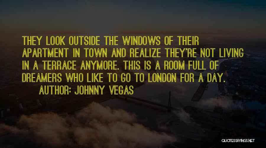 Apartment Living Quotes By Johnny Vegas