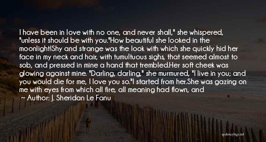 Apathetic Love Quotes By J. Sheridan Le Fanu