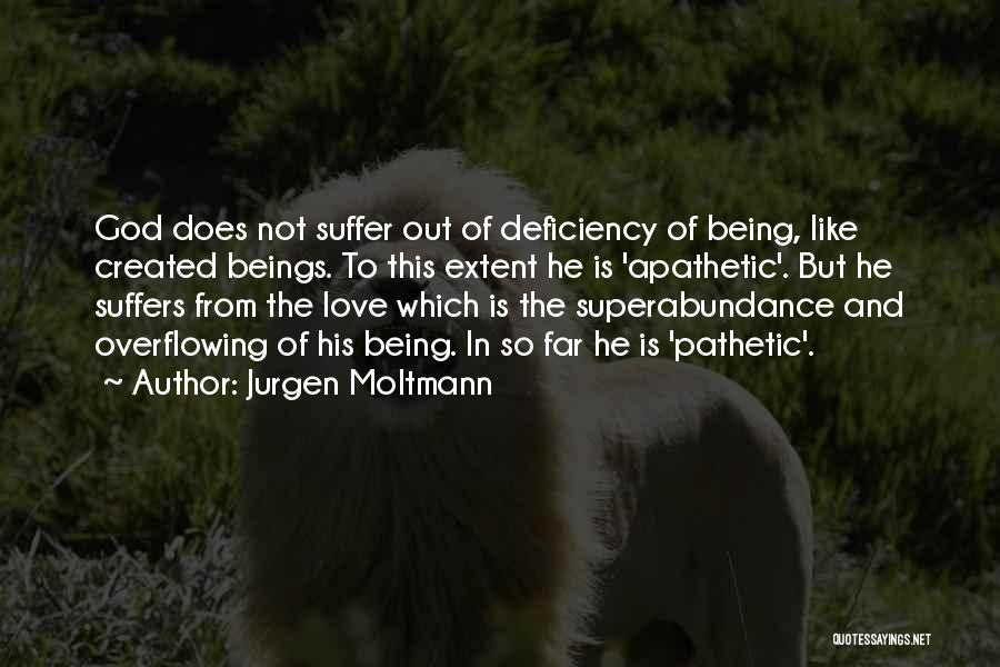 Apathetic Love Quotes By Jurgen Moltmann