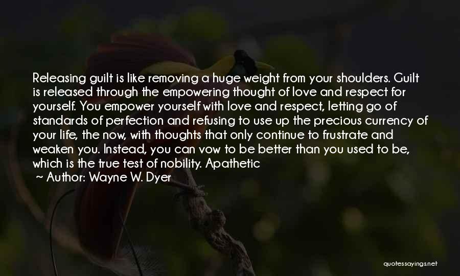 Apathetic Love Quotes By Wayne W. Dyer