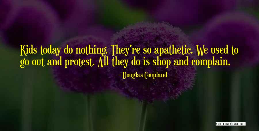 Apathetic Quotes By Douglas Coupland Apathetic Quotes By Douglas Coupland