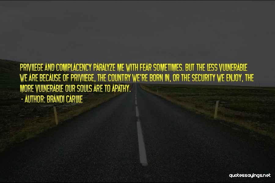 Apathy And Complacency Quotes By Brandi Carlile